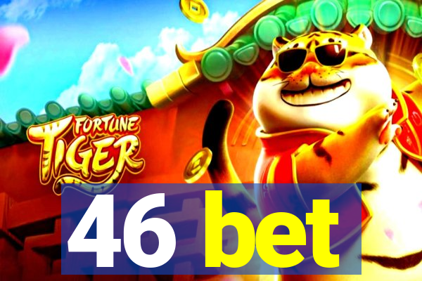 46 bet